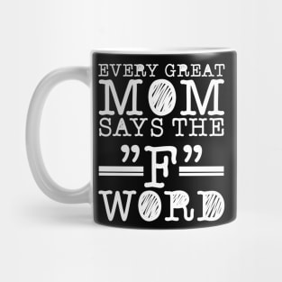 every great mom says the f word Mug